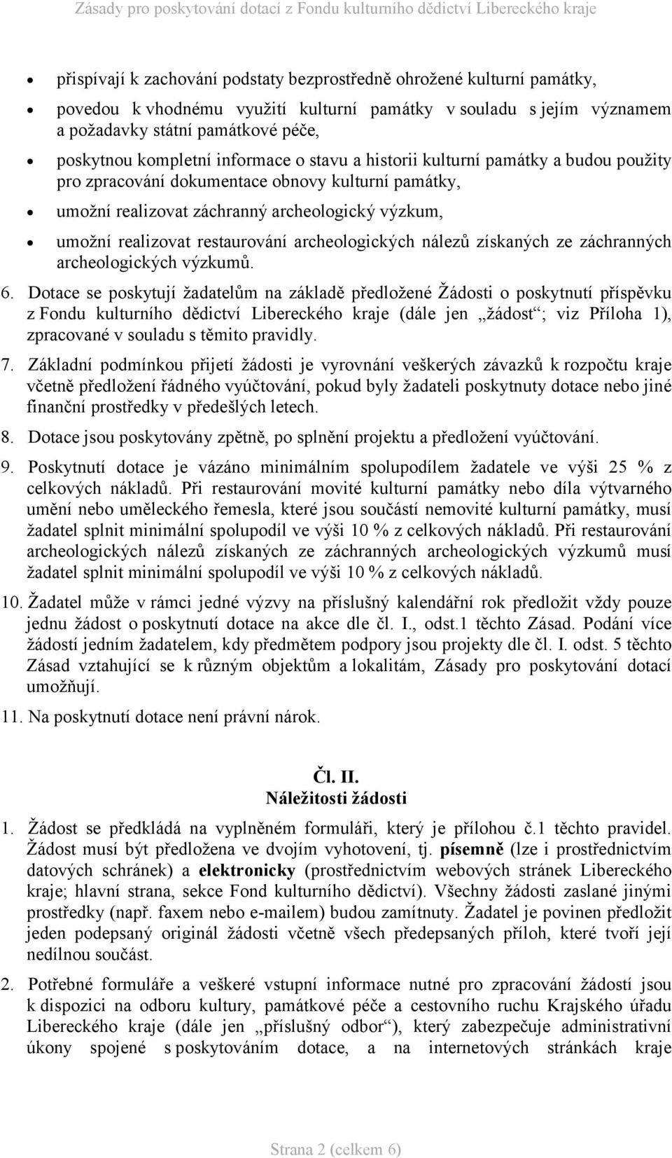 archeologických nálezů získaných ze záchranných archeologických výzkumů. 6.