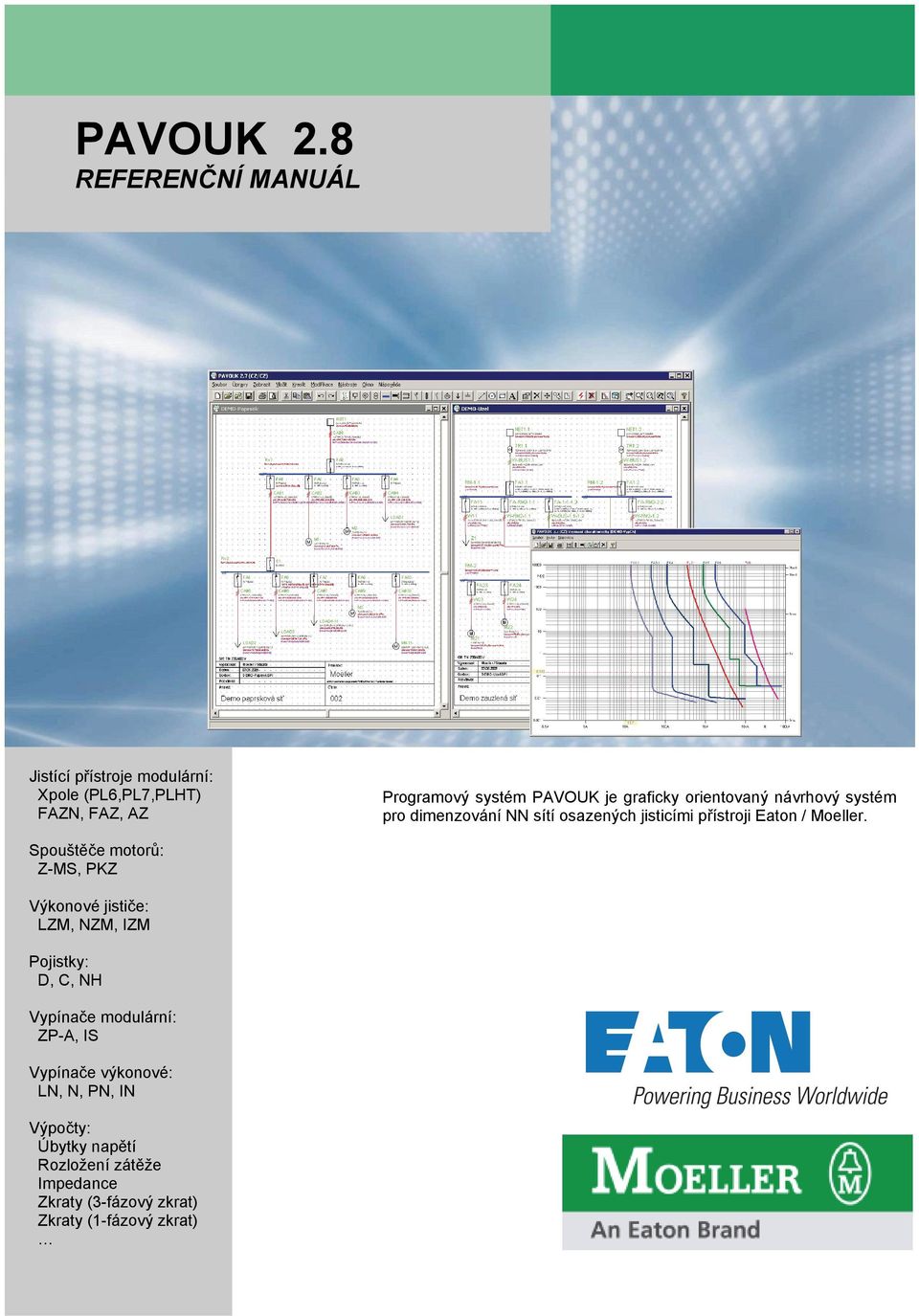 graficky orientovaný návrhový systém pro dimenzování NN sítí osazených jisticími přístroji Eaton / Moeller.