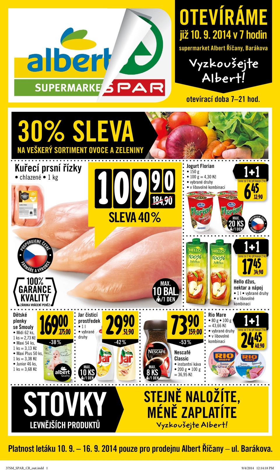 Junior 46 ks, 1 ks = 3,68 Kč -38 % STOVKY LEVNĚJŠÍCH PRODUKTŮ 1 0 9 184,90 SLEVA 40 % Jar čisticí 29 90 73 90 prostředek 1 l 275,00 51,90 Ý FARMÁŘE A V 10 KS -42 % 10 BAL.