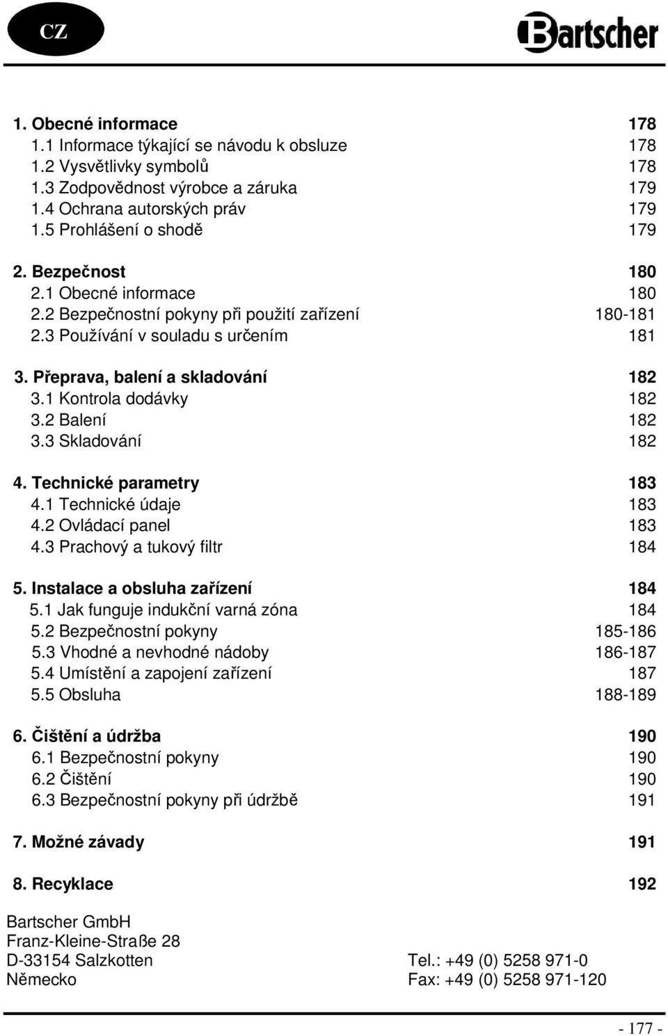 1 Kontrola dodávky 182 3.2 Balení 182 3.3 Skladování 182 4. Technické parametry 183 4.1 Technické údaje 183 4.2 Ovládací panel 183 4.3 Prachový a tukový filtr 184 5.