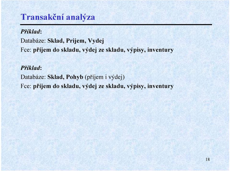 inventury Příklad: Databáze: Sklad, Pohyb