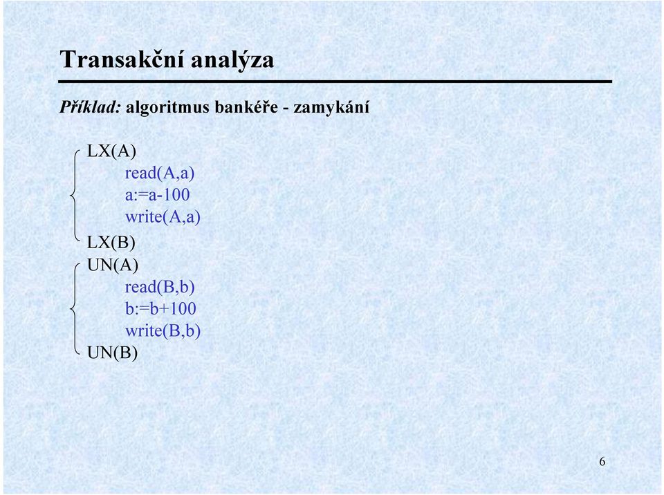 read(a,a) a:=a-100 write(a,a) LX(B)