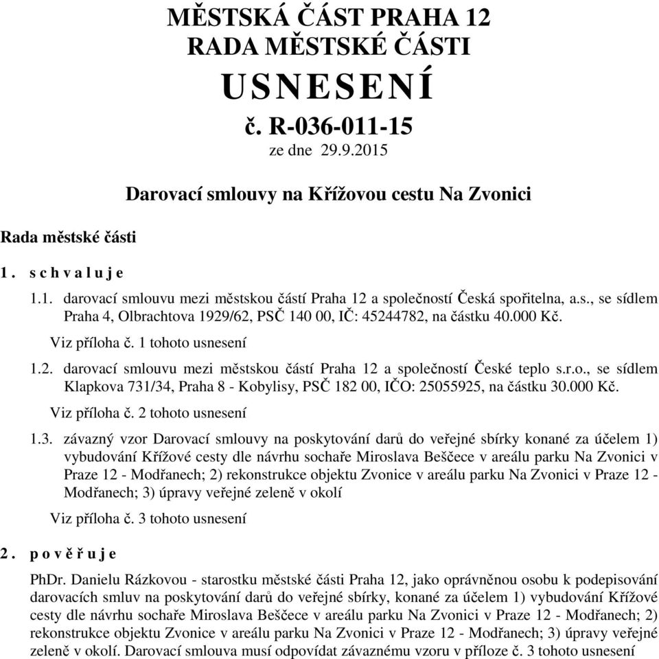 r.o., se sídlem Klapkova 731