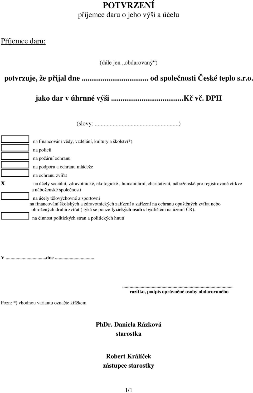 charitativní, náboženské pro registrované církve a náboženské společnosti na účely tělovýchovné a sportovní na financování školských a zdravotnických zařízení a zařízení na ochranu opuštěných zvířat
