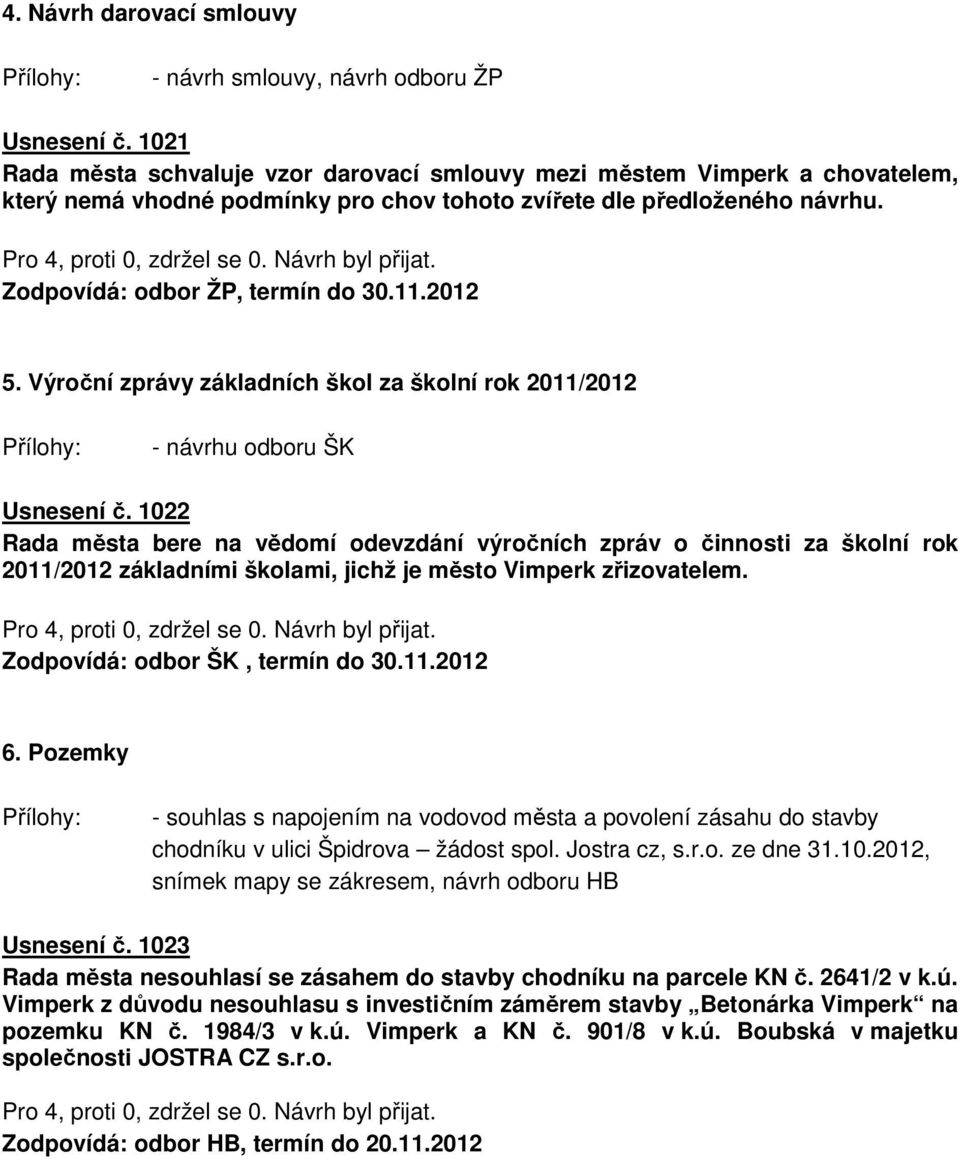 2012 5. Výroční zprávy základních škol za školní rok 2011/2012 - návrhu odboru ŠK Usnesení č.