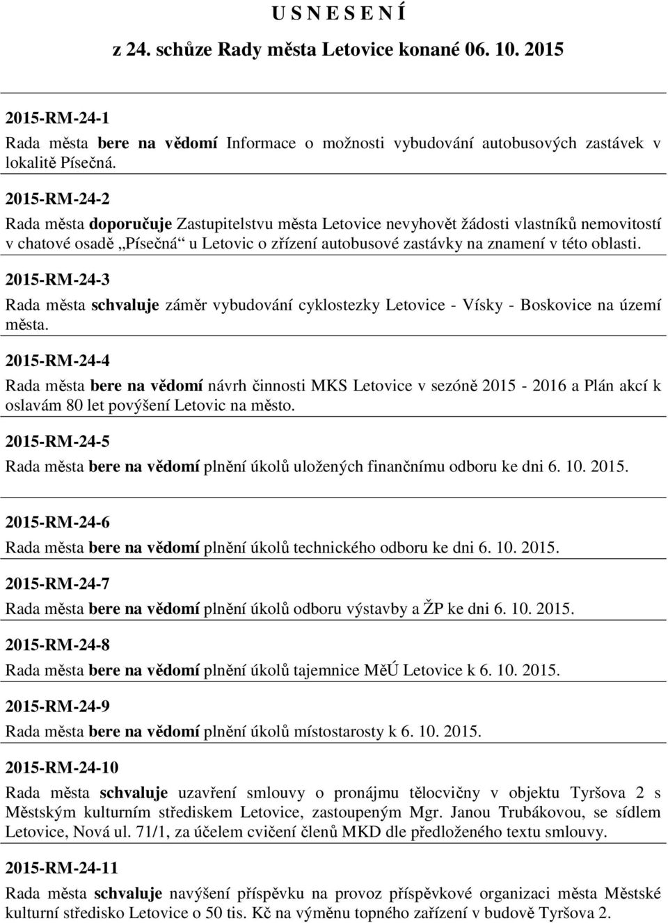 2015-RM-24-3 Rada města schvaluje záměr vybudování cyklostezky Letovice - Vísky - Boskovice na území města.