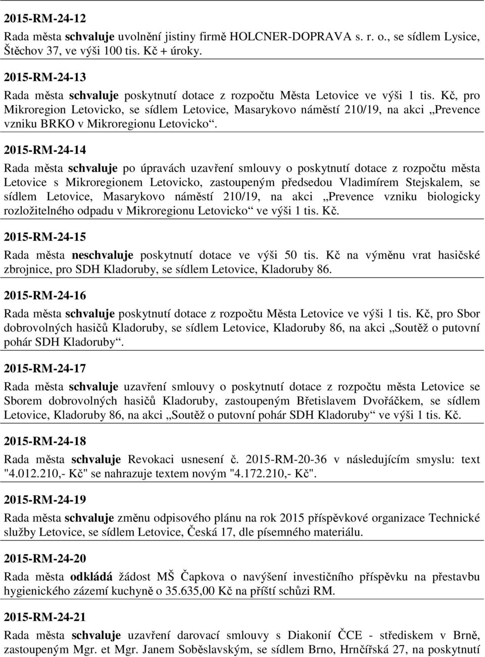 Kč, pro Mikroregion Letovicko, se sídlem Letovice, Masarykovo náměstí 210/19, na akci Prevence vzniku BRKO v Mikroregionu Letovicko.