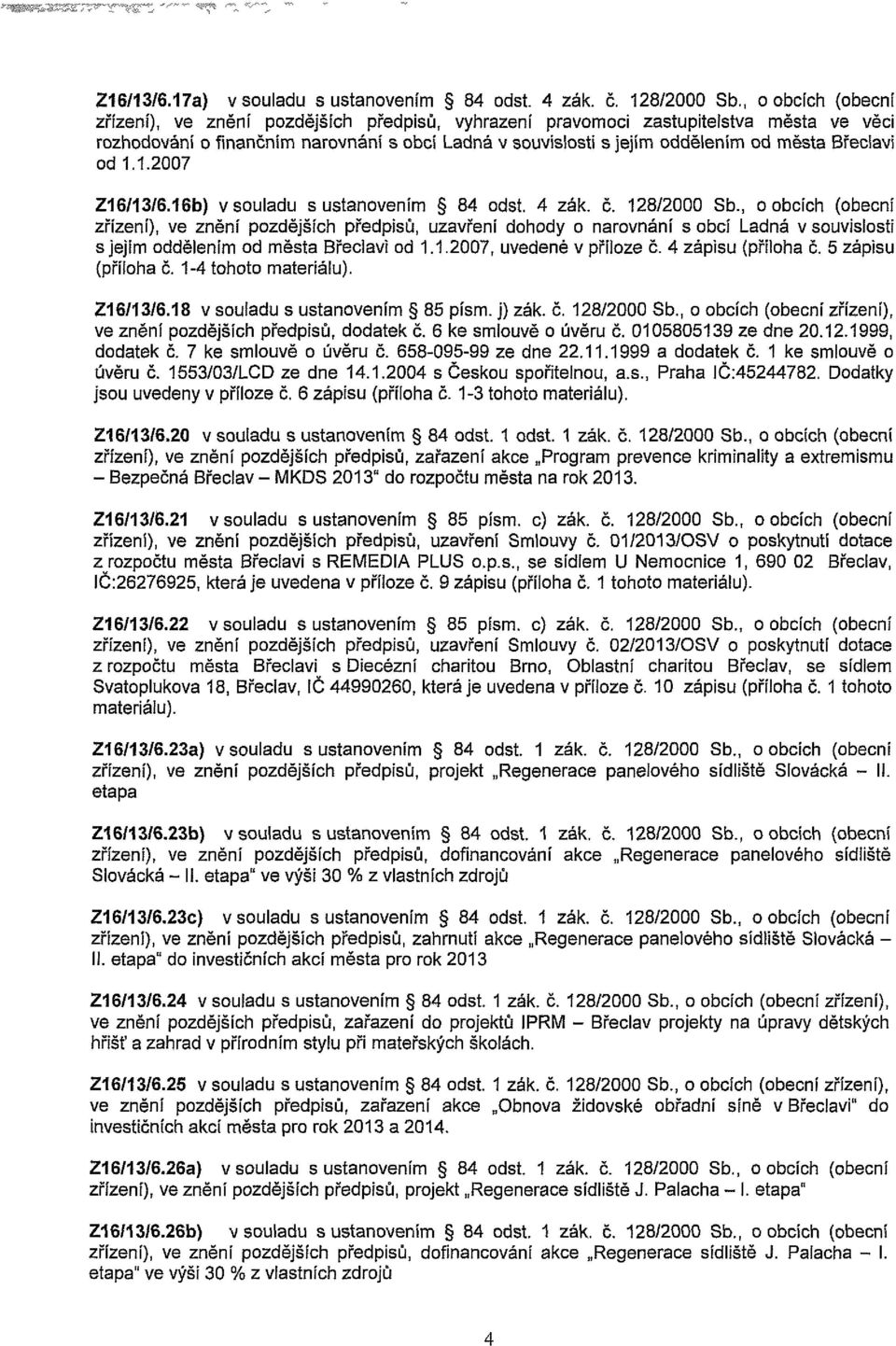 Břeclavi od 1.1.2007 Z16/13/6.16b) v souladu s ustanovením 84 odst. 4 zák. č. 128/2000 Sb.