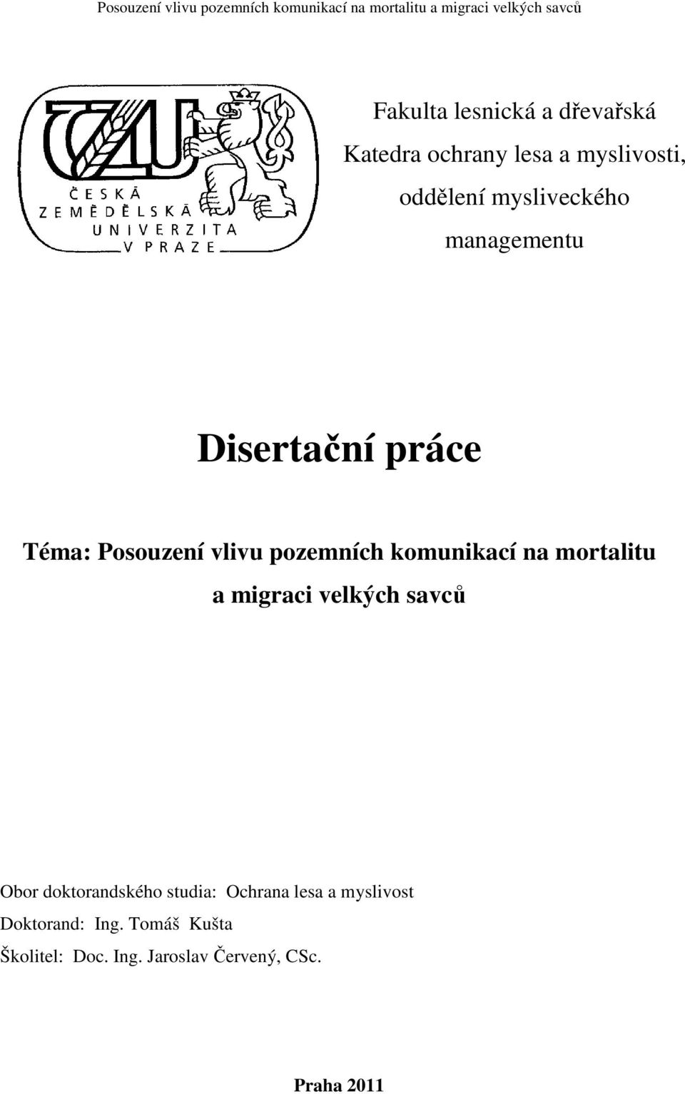 komunikací na mortalitu a migraci velkých savců Obor doktorandského studia: