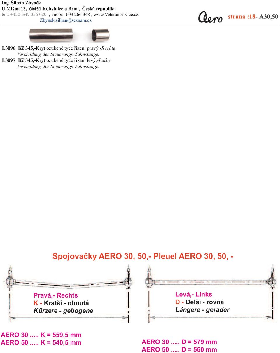 Spojovačky AERO 30, 50,- Pleuel AERO 30, 50, - Pravá,- Rechts K - Kratší - ohnutá Kürzere - gebogene Levá,-