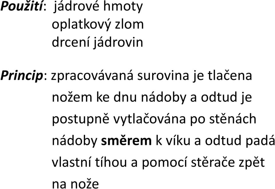 nádoby a odtud je postupně vytlačována po stěnách nádoby