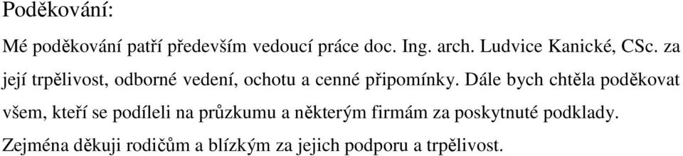 za její trpělivost, odborné vedení, ochotu a cenné připomínky.