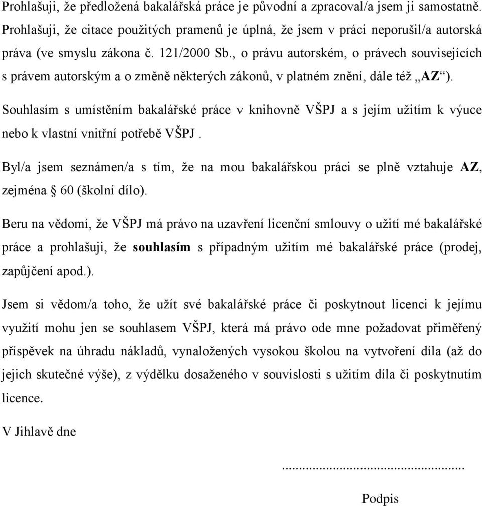 , o právu autorském, o právech souvisejících s právem autorským a o změně některých zákonů, v platném znění, dále též AZ ).