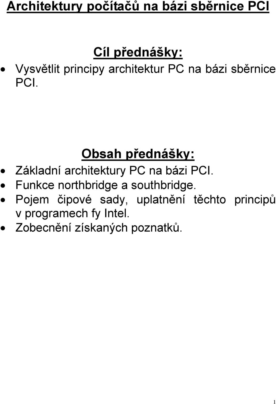 Obsah přednášky: Základní architektury PC na bázi PCI.