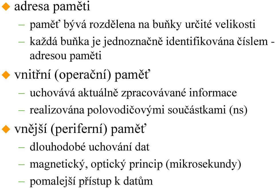 zpracovávané informace realizována polovodičovými součástkami (ns) vnější (periferní)