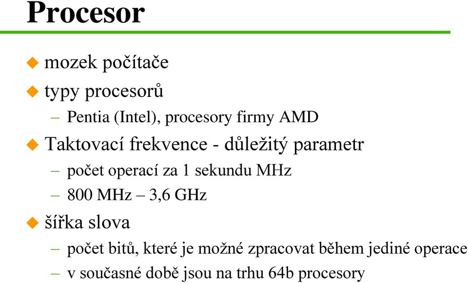 sekundu MHz 800 MHz 3,6 GHz šířka slova počet bitů, které je možné