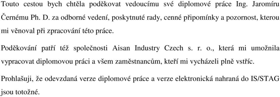 Poděkování patří též společnosti Aisan Industry Czech s. r. o.
