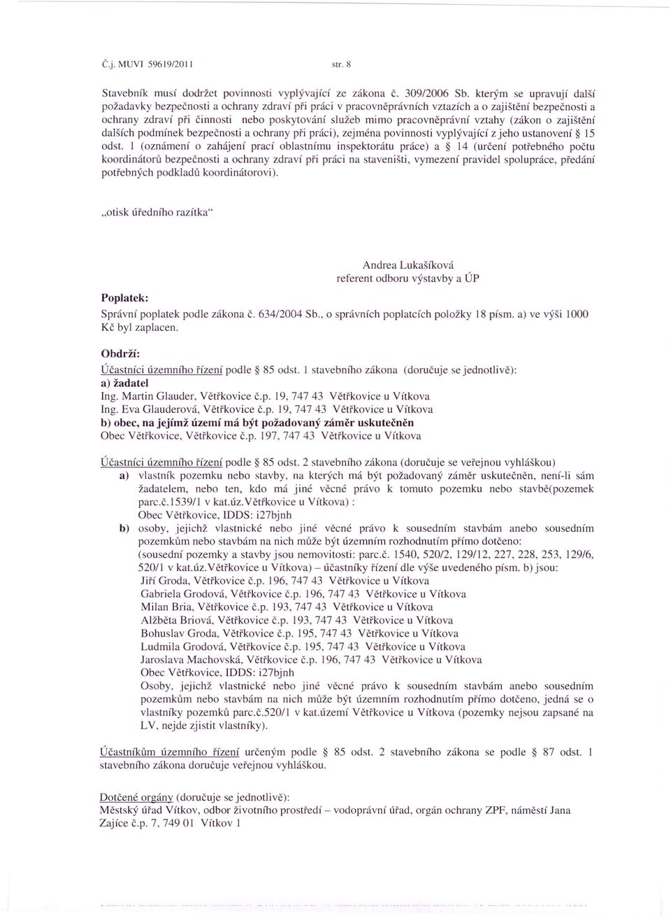 pracovněprávní vztahy (zákon o zajištění dalších podmínek bezpečnosti a ochrany při práci), zejména povinnosti vyplývající z jeho ustanovení 15 odst.