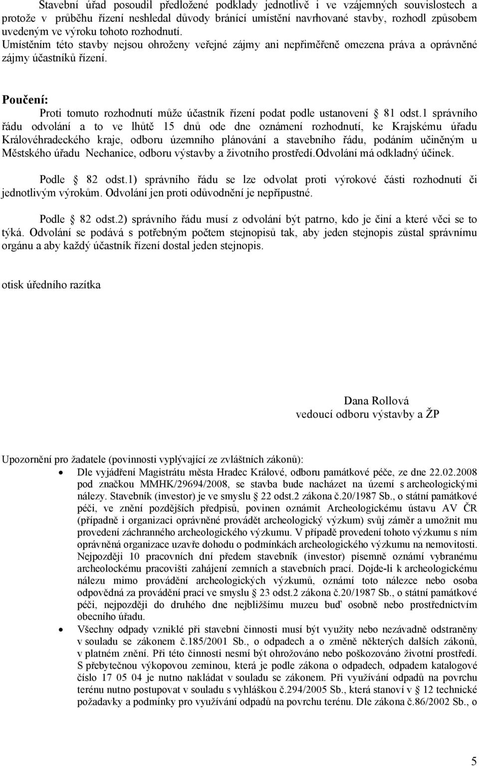 Poučení: Proti tomuto rozhodnutí může účastník řízení podat podle ustanovení 81 odst.