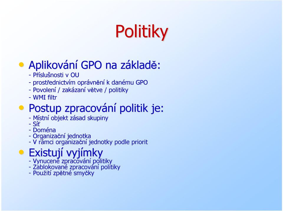 objekt zásad z skupiny - Síť - Doména - Organizační jednotka - V rámci r organizační jednotky podle priorit