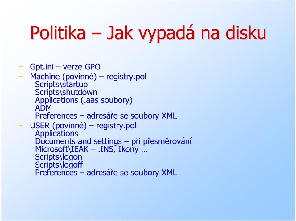 aas soubory) ADM Preferences adresáře e se soubory XML - USER (povinné) registry.