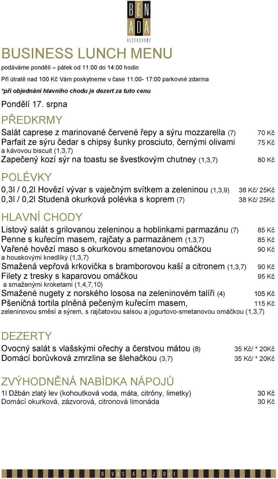 Kč/ 25Kč Listový salát s grilovanou zeleninou a hoblinkami parmazánu (7) Penne s kuřecím masem, rajčaty a parmazánem (1,3,7) Vařené