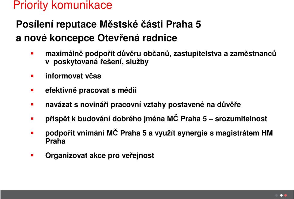 pracovat s médii navázat s novináři pracovní vztahy postavené na důvěře přispět k budování dobrého jména MČ