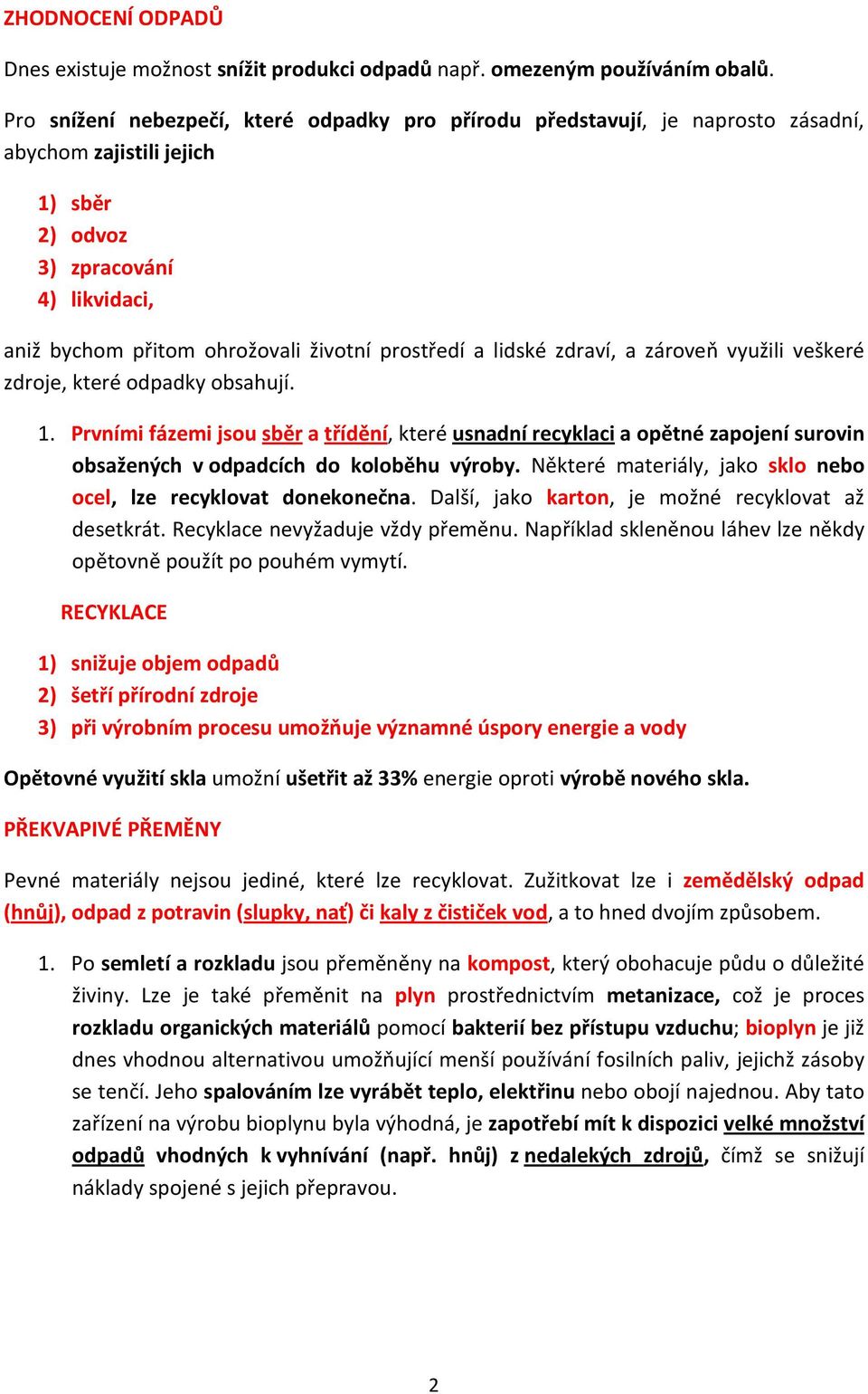 prostředí a lidské zdraví, a zároveň využili veškeré zdroje, které odpadky obsahují. 1.
