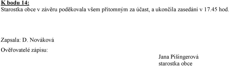 ukončila zasedání v 17.45 hod. Zapsala: D.