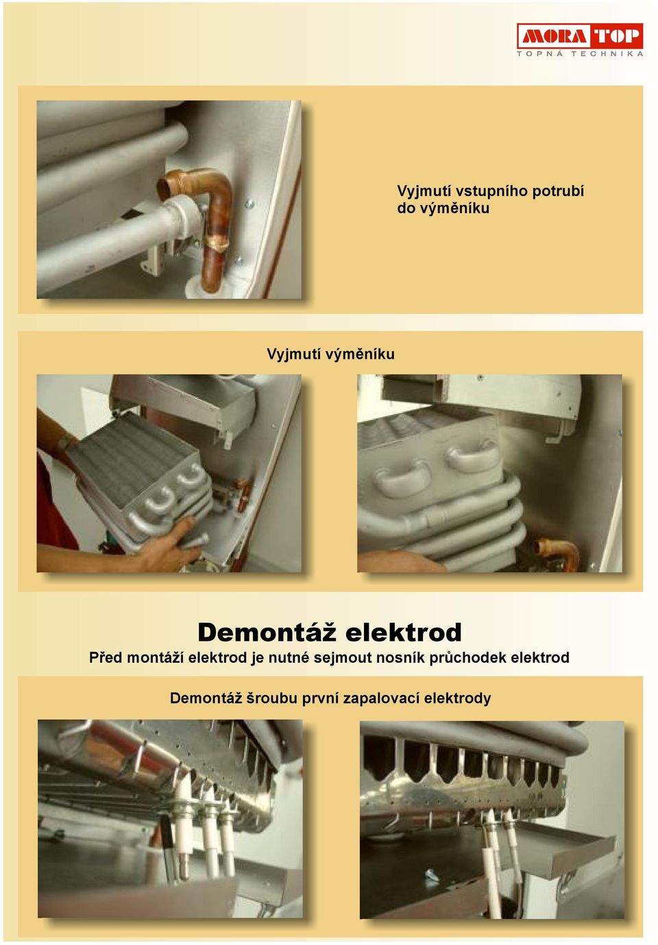 montáží elektrod je nutné sejmout nosník