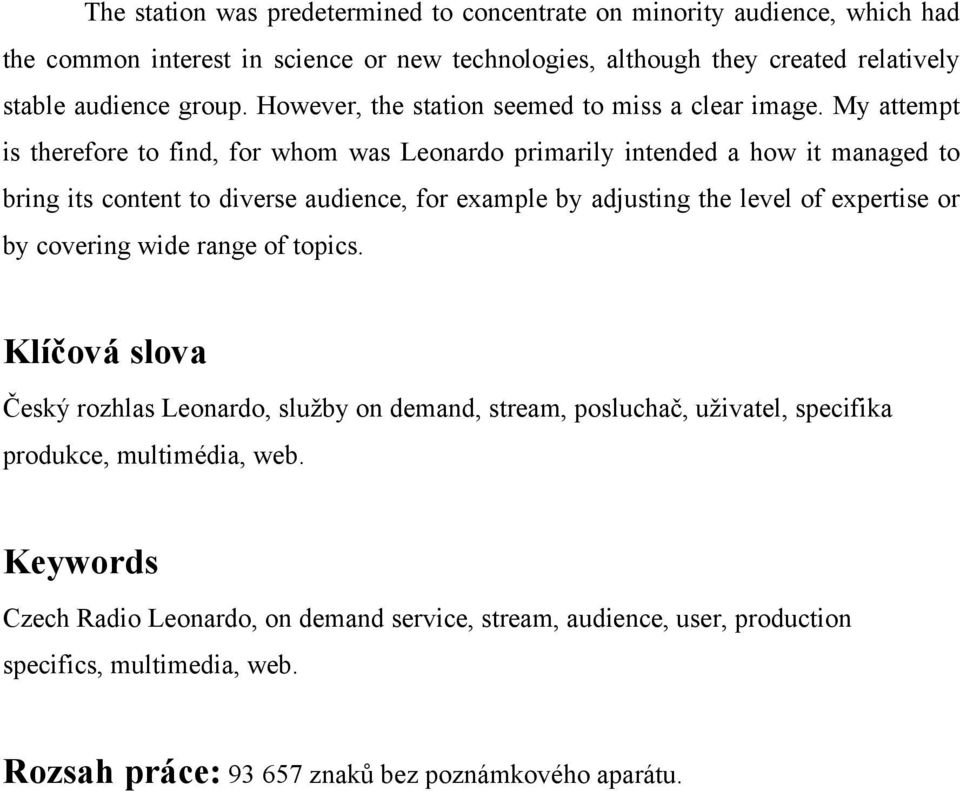 My attempt is therefore to find, for whom was Leonardo primarily intended a how it managed to bring its content to diverse audience, for example by adjusting the level of expertise or