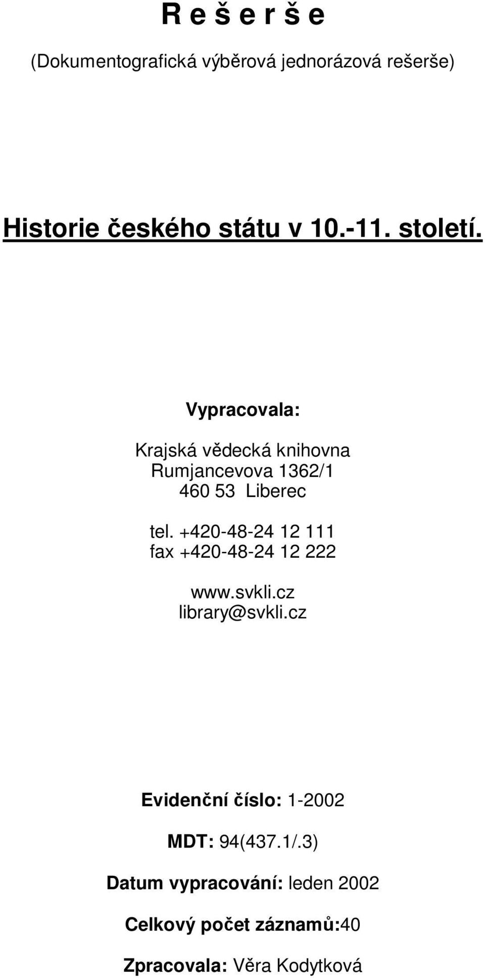 +420-48-24 12 111 fax +420-48-24 12 222 www.svkli.cz library@svkli.