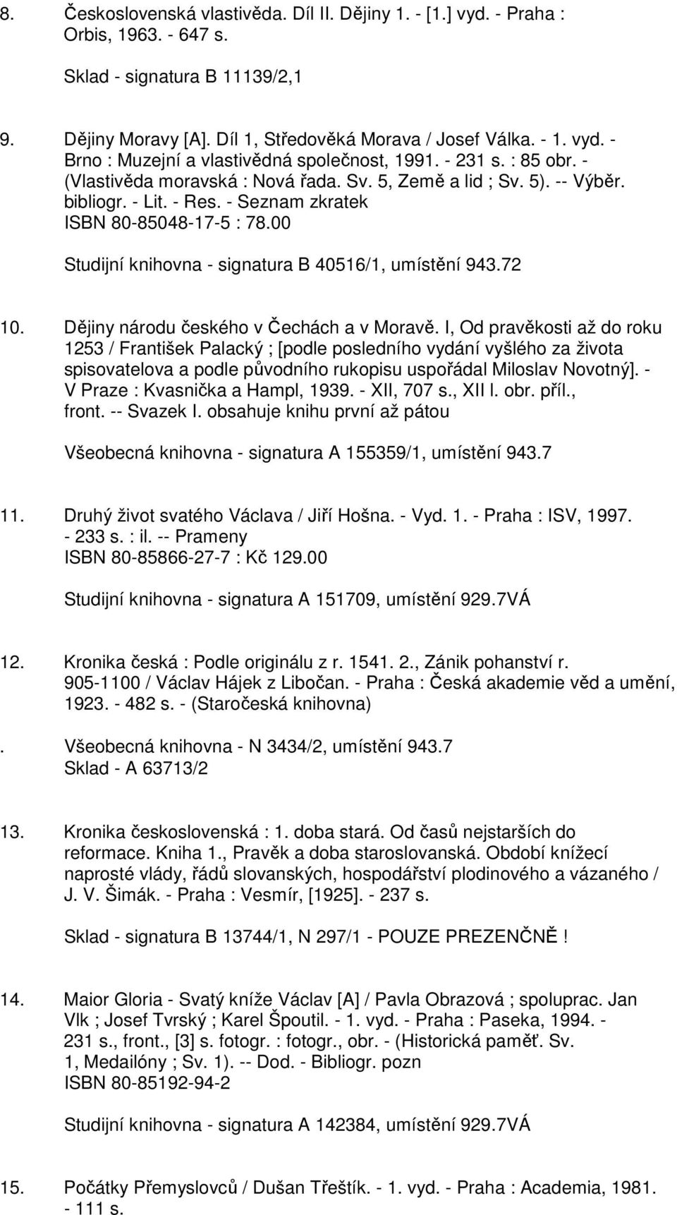 00 Studijní knihovna - signatura B 40516/1, umístění 943.72 10. Dějiny národu českého v Čechách a v Moravě.