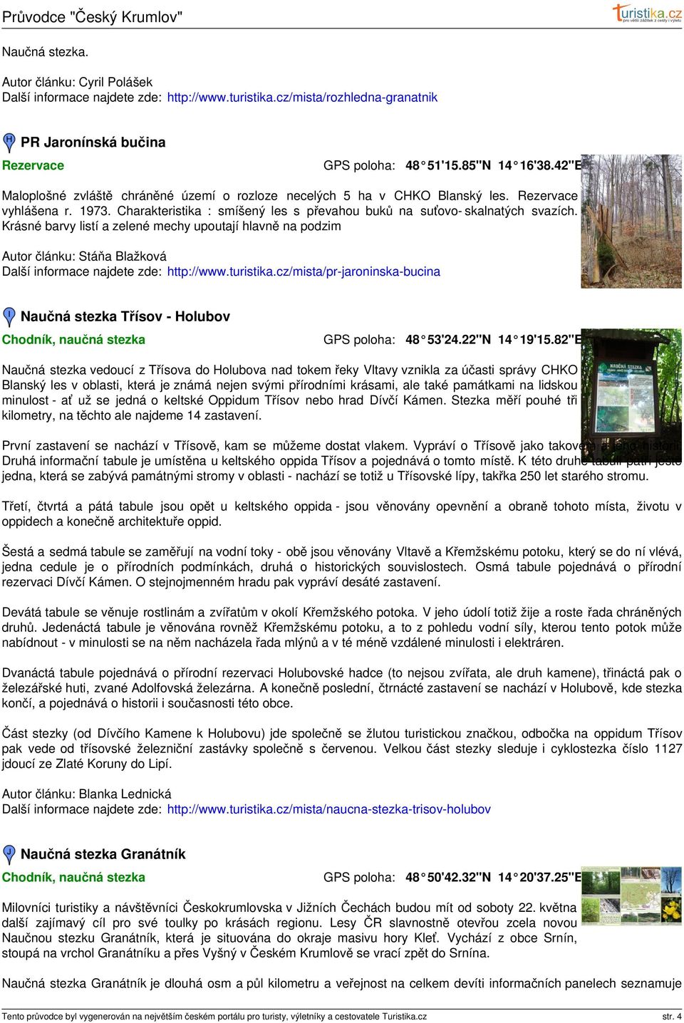 Krásné barvy listí a zelené mechy upoutají hlavně na podzim Autor článku: Stáňa Blažková Další informace najdete zde: http://www.turistika.