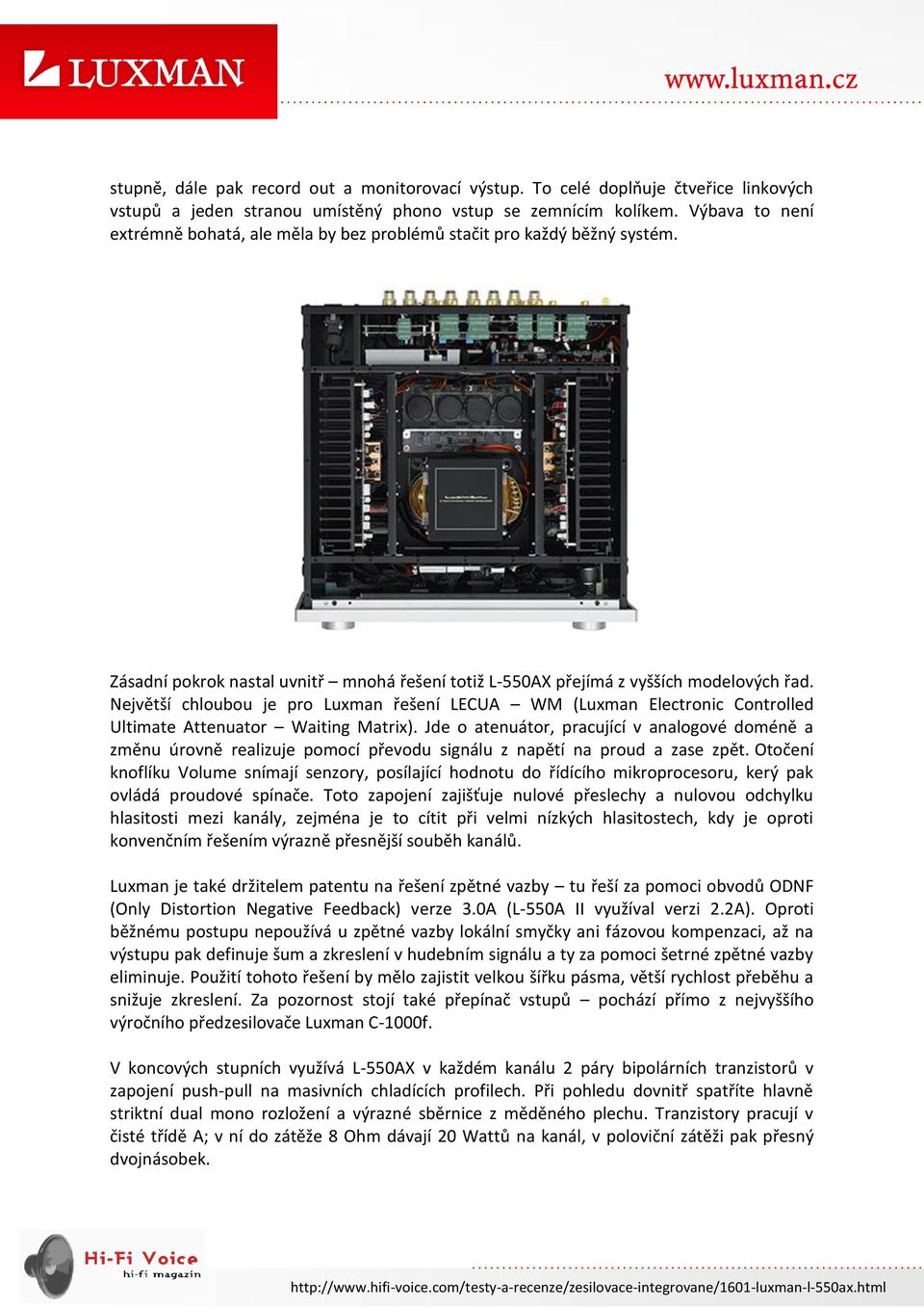Největší chloubou je pro Luxman řešení LECUA WM (Luxman Electronic Controlled Ultimate Attenuator Waiting Matrix).