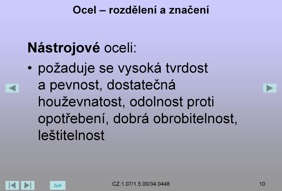 houževnatost, odolnost proti opotřebení,