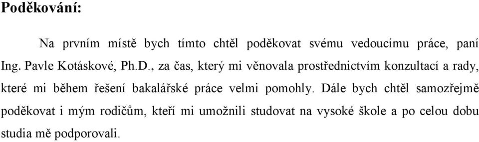 , za čas, který mi věnovala prostřednictvím konzultací a rady, které mi během řešení