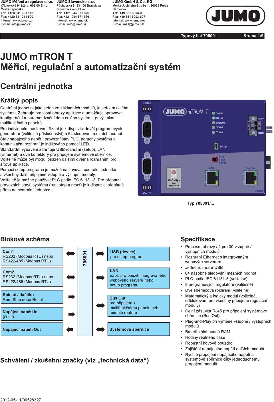 Pro individuální nastavení řízení je k dispozici devět programových generátorů (volitelné příslušenství) a 64 sledování mezních hodnot.