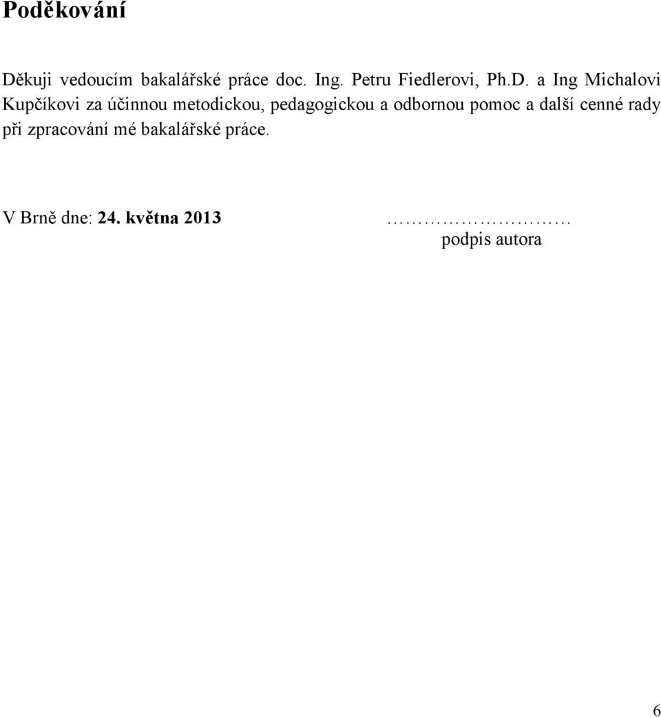 a Ing Michalovi Kupčíkovi za účinnou metodickou, pedagogickou a