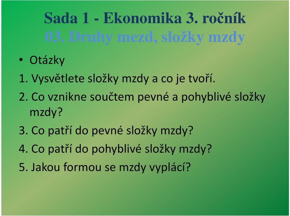 Co vznikne součtem pevné a pohyblivé složky mzdy? 3.