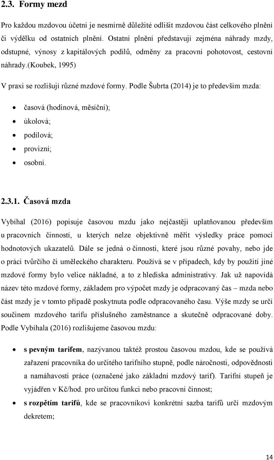 Podle Šubrta (2014