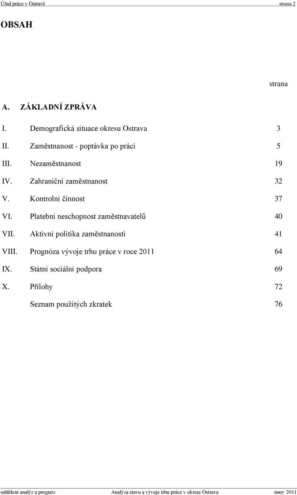 Kontrolní činnost 37 VI. Platební neschopnost zaměstnavatelů 40 VII.