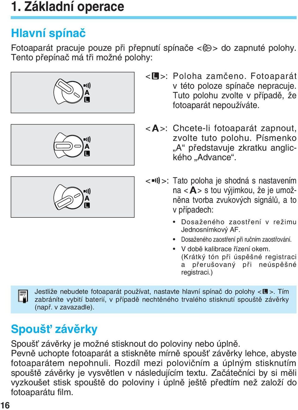 Písmenko A pfiedstavuje zkratku anglického Advance.