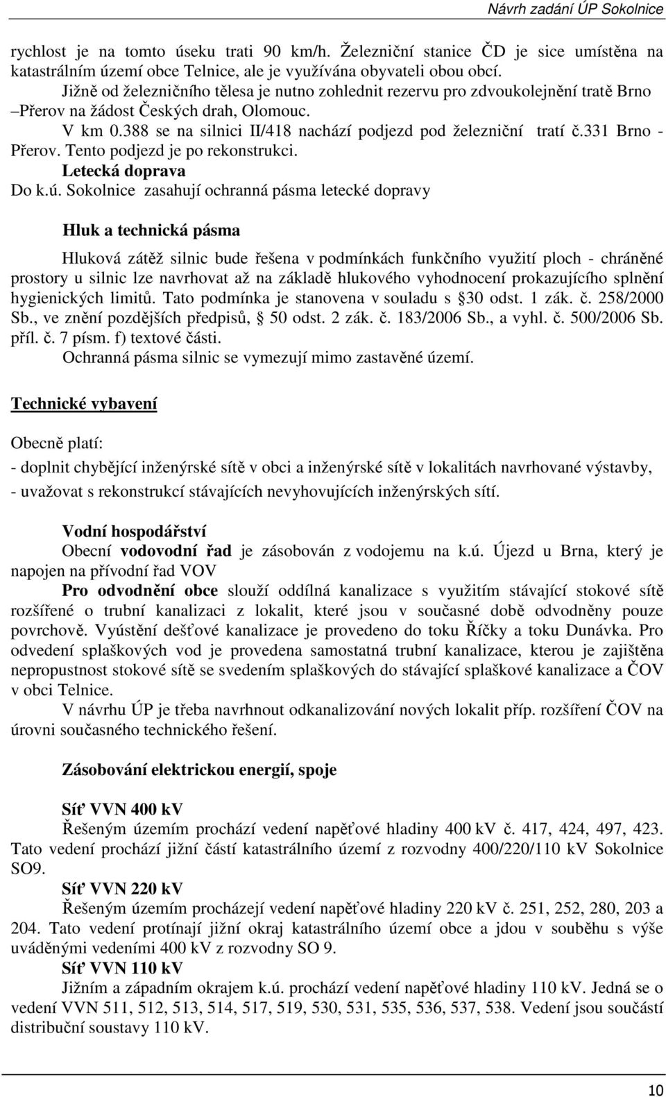 331 Brno - Přerov. Tento podjezd je po rekonstrukci. Letecká doprava Do k.ú.