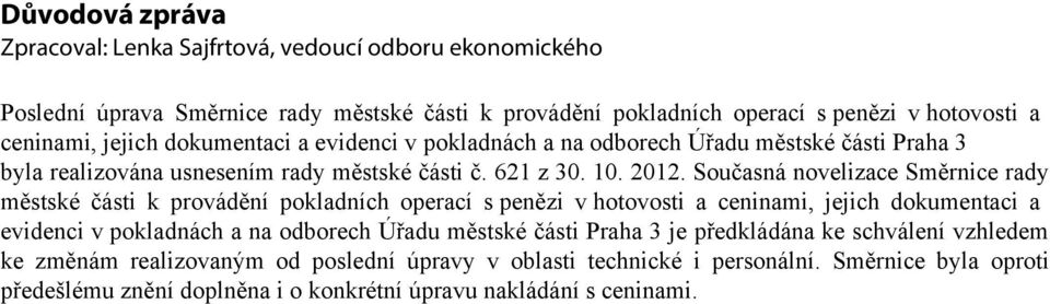 Současná novelizace Směrnice rady městské části k provádění pokladních operací s penězi v hotovosti a ceninami, jejich dokumentaci a evidenci v pokladnách a na odborech Úřadu městské