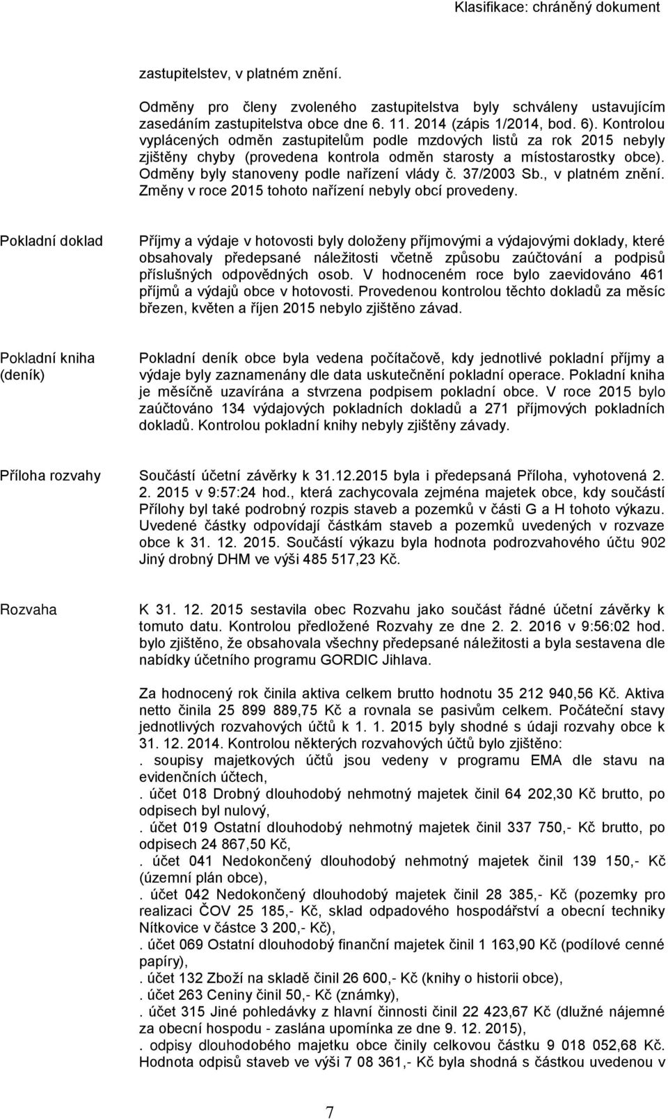 37/2003 Sb., v platném znění. Změny v roce 2015 tohoto nařízení nebyly obcí provedeny.