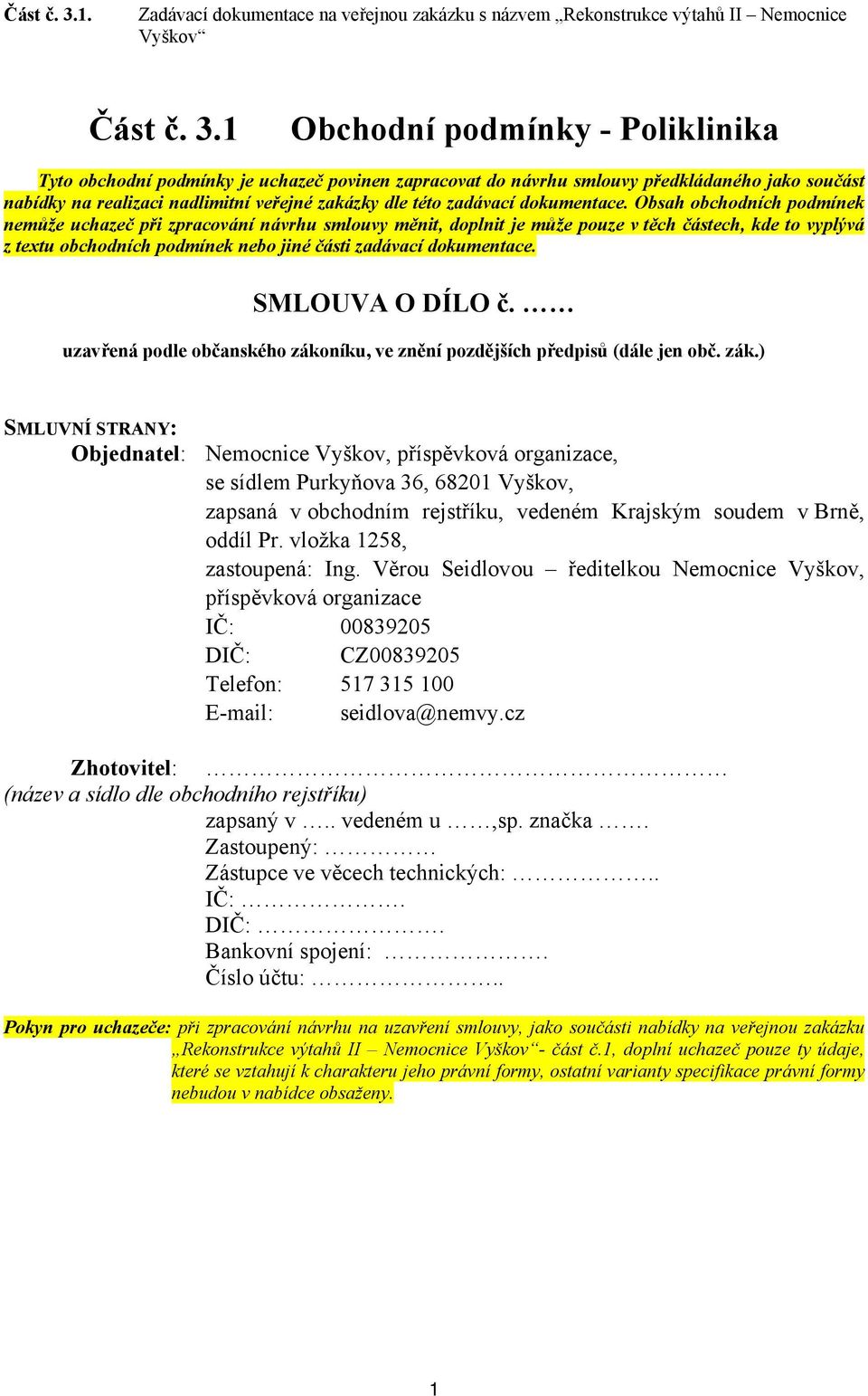 předkládaného jako součást nabídky na realizaci nadlimitní veřejné zakázky dle této zadávací dokumentace.