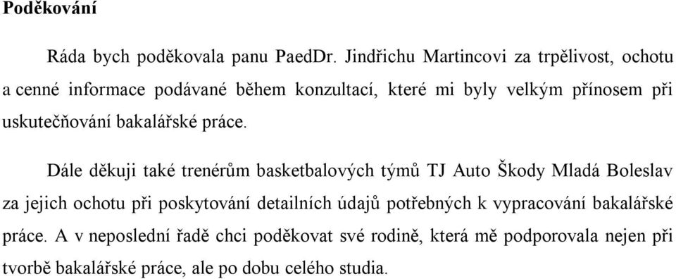 uskutečňování bakalářské práce.