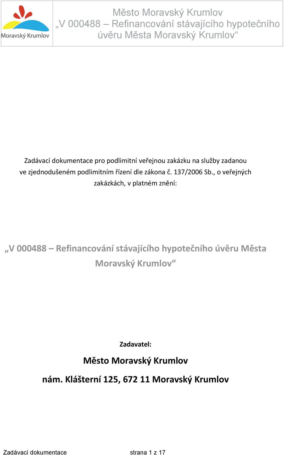 , o veřejných zakázkách, v platném znění: úvěru Města Moravský Krumlov