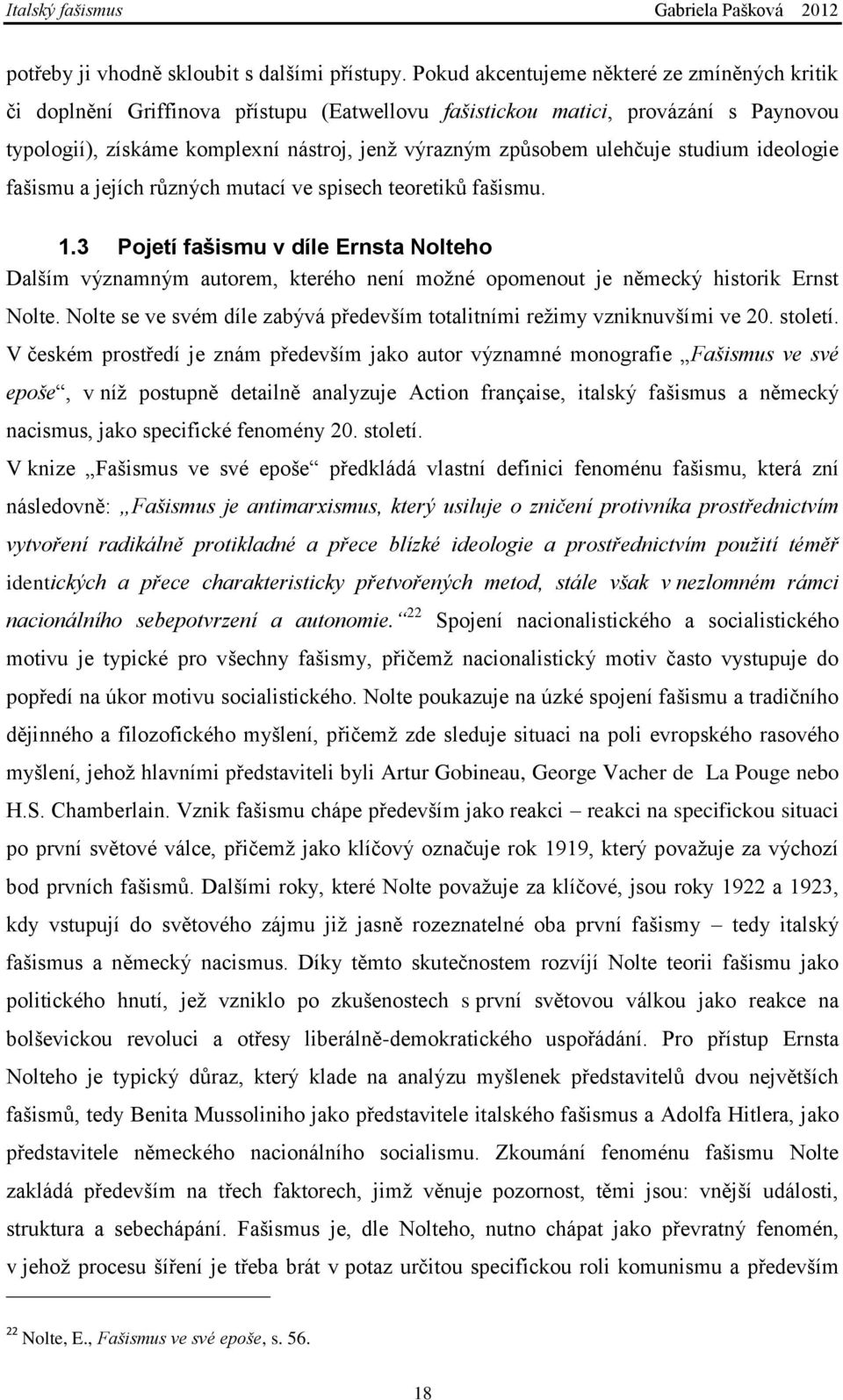 ulehčuje studium ideologie fašismu a jejích různých mutací ve spisech teoretiků fašismu. 1.